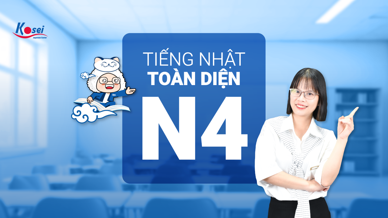 Khóa học tiếng Nhật N4 toàn diện - Đánh bật kỳ thi JLPT cùng Kosei