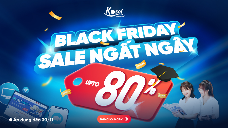 BLACK FRIDAY - SALE NGẤT NGÂY - Cơ hội học tiếng Nhật với ưu đãi cực hot