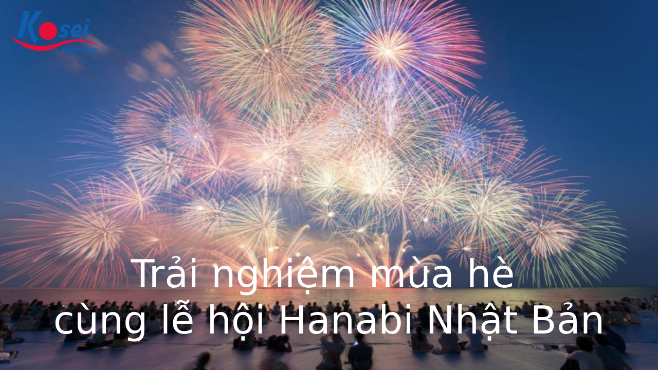 Trải nghiệm mùa hè cùng lễ hội Hanabi Nhật Bản