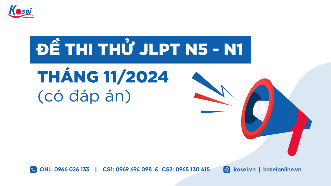 Đề thi thử JLPT N5 - N1 tháng 11/2024 (có đáp án)