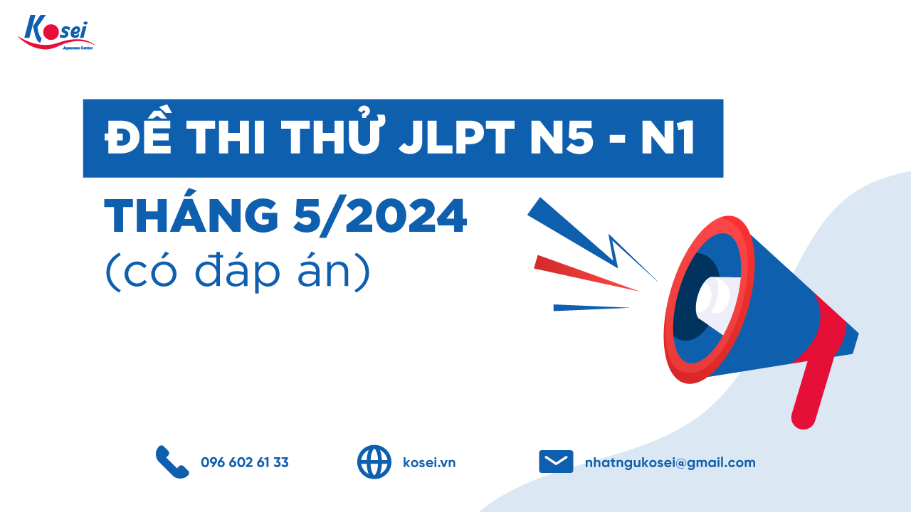 Đề thi thử JLPT N5 - N1 tháng 5/2024 (có đáp án)