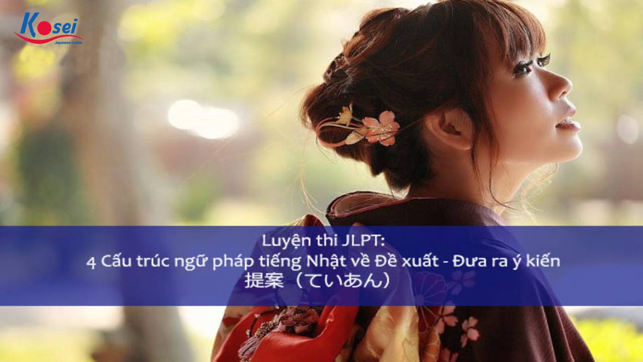 Luyện thi JLPT N3: Mẫu ngữ pháp về Đề xuất – Đưa ra ý kiến