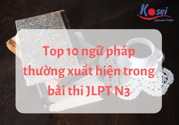 ngữ pháp thường xuất hiện trong bài thi jlpt N3