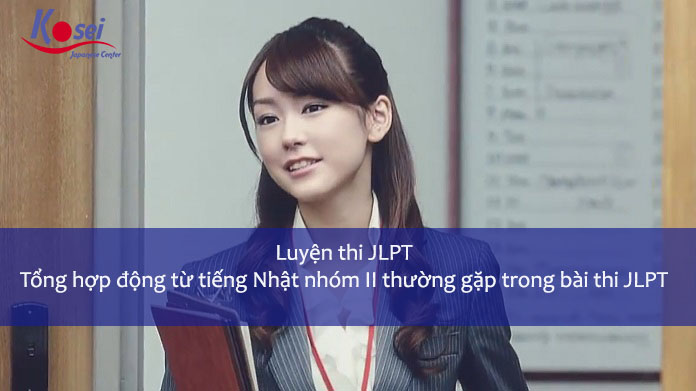 70 động từ tiếng Nhật nhóm II thường gặp trong bài thi JLPT